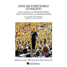 Arrangers Give Me Everything (Tonight) Marching Band Level 3 by Pitbull Arranged by Tom Wallace