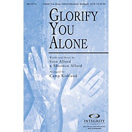 Integrity Choral Glorify You Alone SATB Arranged by Camp Kirkland