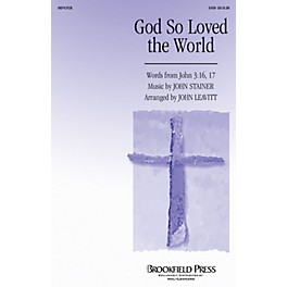 Brookfield God So Loved the World SATB arranged by John Leavitt