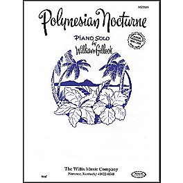 Willis Music Polynesian Nocturne Early Intermediate Piano Solo by William Gillock