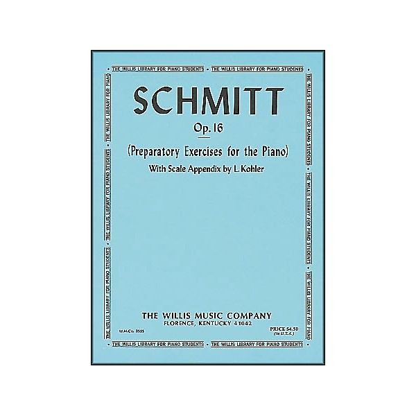 Willis Music Schmitt Preparatory Exercises for The Piano Opus 16