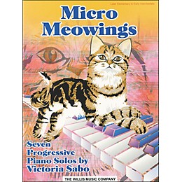 Willis Music Micro Meowings (Seven Progressive Late Elementary Piano Solos) by Victoria Sabo