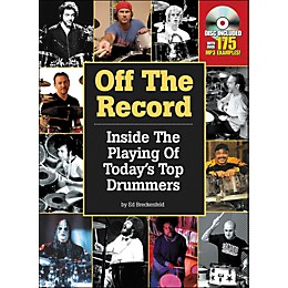 Hal Leonard Off The Record : Inside The Playing Of Today's Top Drummers