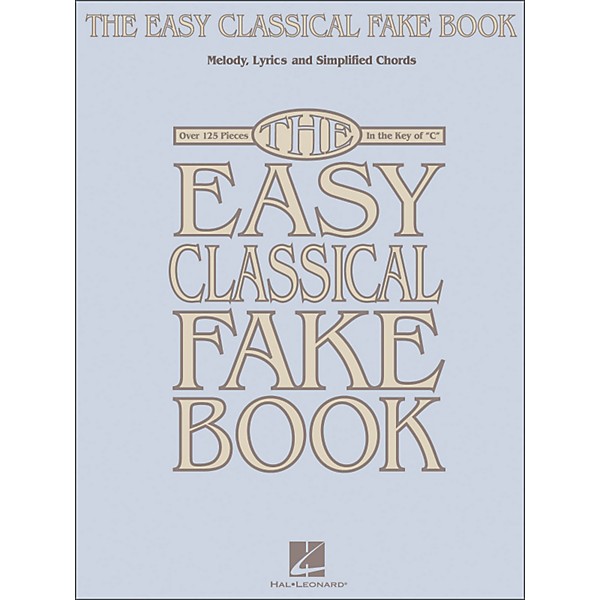 Hal Leonard The Easy Classical Fake Book - Melody, Lyrics & Simplified Chords In The Key Of C