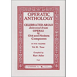 G. Schirmer Operatic Anthology - Celebrated Arias Selected From Operas Vol. 3 for Tenor Voice