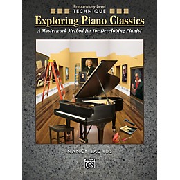 Alfred Exploring Piano Classics Technique Preparatory Level Preparatory Book