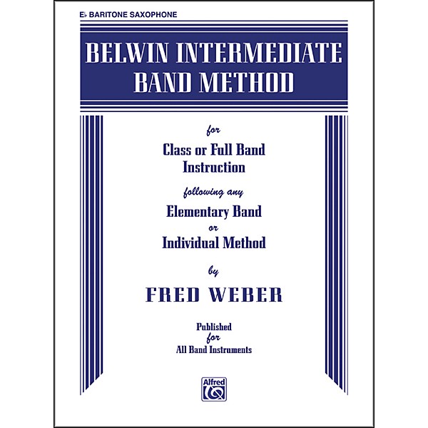 Alfred Belwin Intermediate Band Method E-Flat Baritone Saxophone Book