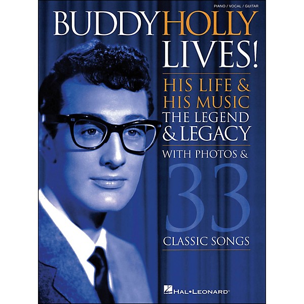 Hal Leonard Buddy Holly Lives! His Life & His Music - with Photos & 33 Classic Songs arranged for piano, vocal, and guitar...
