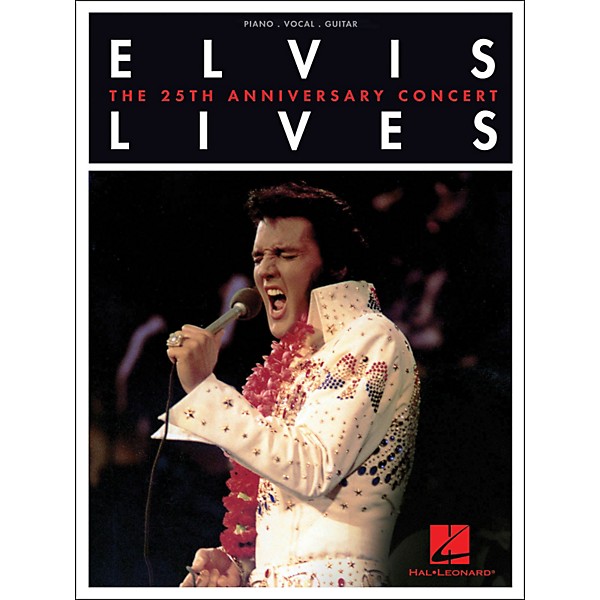 Hal Leonard Elvis Lives - The 25th Anniversary Concert arranged for piano, vocal, and guitar (P/V/G)