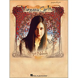Hal Leonard Vanessa Carlton Be Not Nobody arranged for piano, vocal, and guitar (P/V/G)