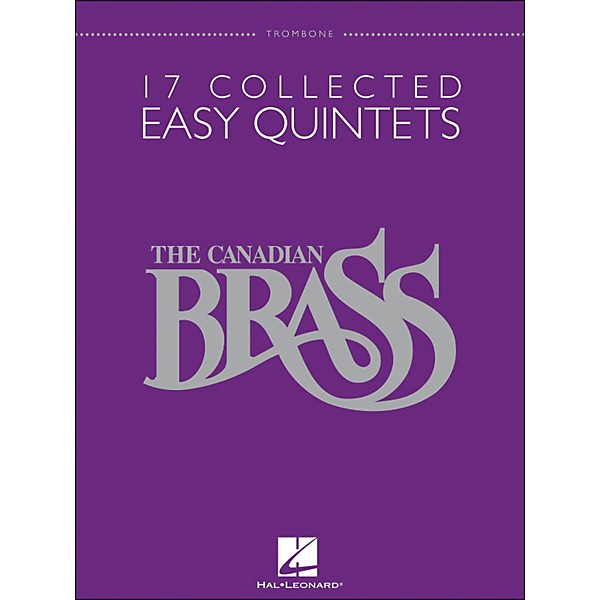 Hal Leonard The Canadian Brass: 17 Collected Easy Quintets Songbook - Trombone