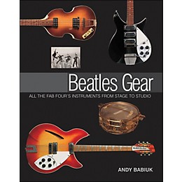 Backbeat Books Beatles Gear: All The Fab Four's Instruments From Stage To Studio