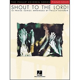 Hal Leonard Shout To The Lord - Piano Solo - Phillip Keveren Series