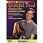 Homespun 7 Grateful Dead Classics for Acoustic Guitar: Easy Arrangements for Intermediate DVD thumbnail