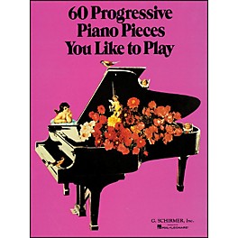 G. Schirmer 60 Progressive Piano Pieces You Like To Play