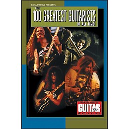 Hal Leonard Guitar World Presents - 100 Greatest Guitarists Of All Time