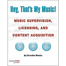 Hal Leonard Hey, That's My Music!  Music Supervision, Licensing, And Content Acquisition