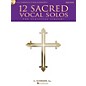 Hal Leonard 12 Sacred Vocal Solos - High Voice And Piano - With A CD Of Piano Accompaniments thumbnail