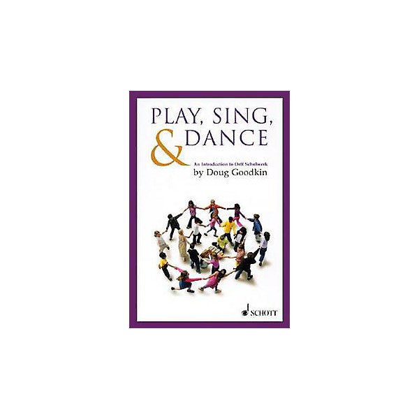 Schott Play, Sing & Dance - An Introduction To Orff Schulwerk