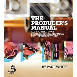 Hal Leonard The Producer's Manual - All You Need To Get Pro Recordings And Mixes In The Project Studio