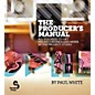 Hal Leonard The Producer's Manual - All You Need To Get Pro Recordings And Mixes In The Project Studio thumbnail