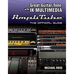 Cengage Learning Great Guitar Tone With IK multimedia Amplitube The Offcl GD