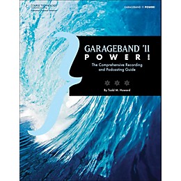 Cengage Learning Garageband "11 Power The Comprehensive Recording & Podcast