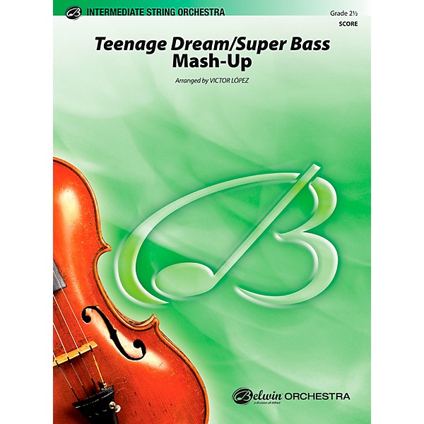 Alfred Teenage Dream / Super Bass Mash-Up String Orchestra Grade 2.5 Set