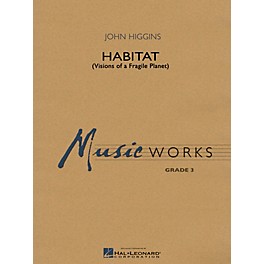 Hal Leonard Habitat (Visions of a Fragile Planet) Concert Band Level 3 Composed by John Higgins