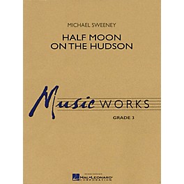 Hal Leonard Half Moon on the Hudson Concert Band Level 3 Composed by Michael Sweeney