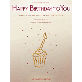 Willis Music Happy Birthday to You (Mid-Inter Level) Willis Series by Mildred J. Hill