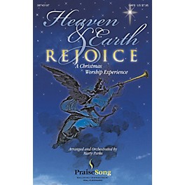 PraiseSong Heaven and Earth Rejoice (Sacred Musical) (A Christmas Worship Experience) SATB arranged by Marty Parks