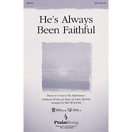 PraiseSong He's Always Been Faithful SATB arranged by Bill Wolaver