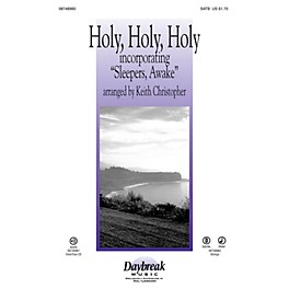 Daybreak Music Holy, Holy, Holy (incorporating Sleepers, Awake) SATB arranged by Keith Christopher