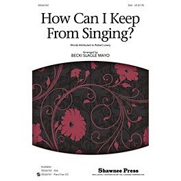Shawnee Press How Can I Keep from Singing? SSA arranged by Becki Slagle Mayo
