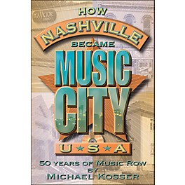 Hal Leonard How Nashville Became Music City, U.S.A. - 50 Years Of Music Row