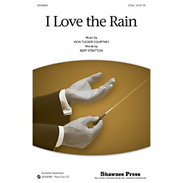 Shawnee Press I Love The Rain 2-Part arranged by Vicki Tucker Courtney