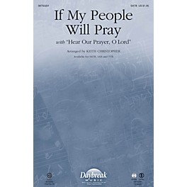 Daybreak Music If My People Will Pray (with Hear Our Prayer, O Lord) SATB arranged by Keith Christopher