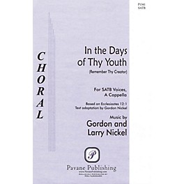 Pavane In the Days of Thy Youth (Remember Thy Creator) SATB composed by Larry Nickel