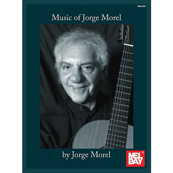 Mel Bay Music of Jorge Morel