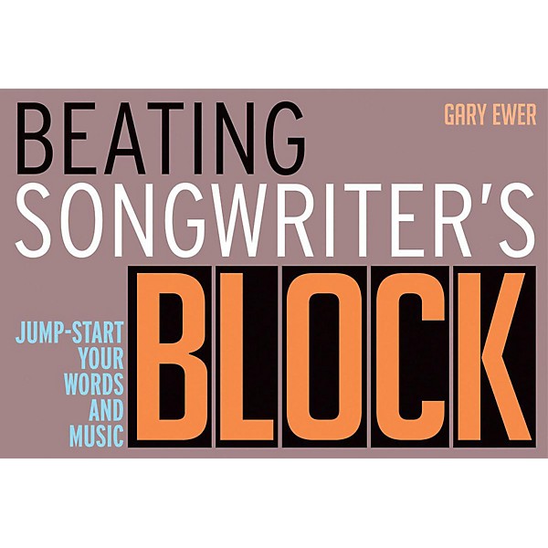 Backbeat Books Beating Songwriter's Block - Jump-Start Your Words and Music