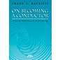 Meredith Music On Becoming A Conductor - Lessons and Meditations on the Art of Conducting thumbnail