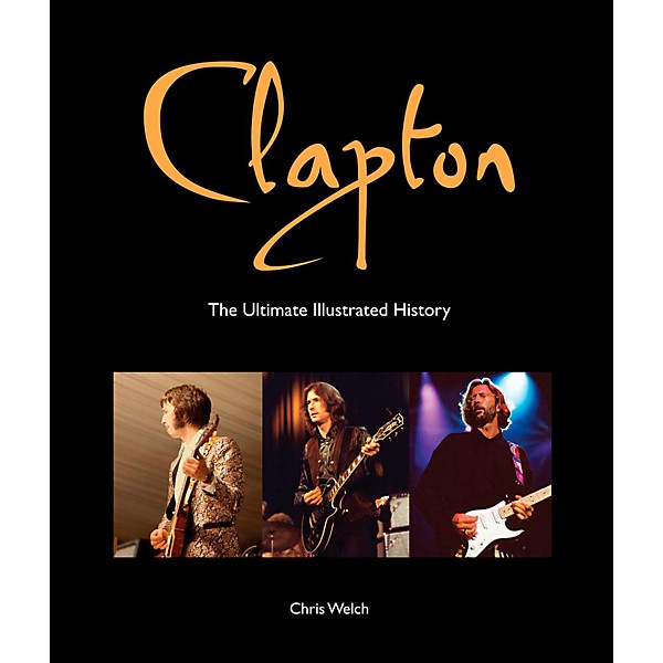 Hal Leonard Clapton - The Ultimate Illustrated History
