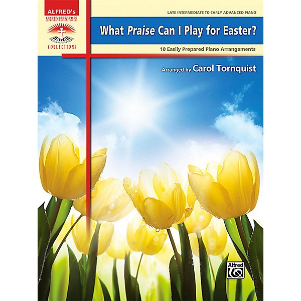 Alfred What Praise Can I Play for Easter?  Late Intermediate/Early Advanced Piano Book