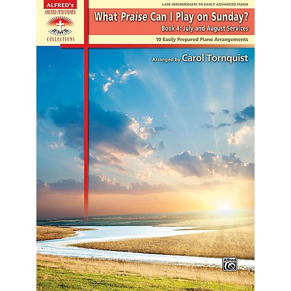Alfred What Praise Can I Play on Sunday Book 4 July/Aug Services Late Intermediate/Early Advanced Piano