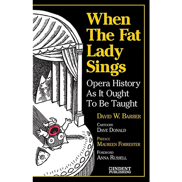 Alfred When the Fat Lady Sings:  Opera History as It Ought to Be Taught Book