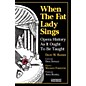 Alfred When the Fat Lady Sings:  Opera History as It Ought to Be Taught Book thumbnail