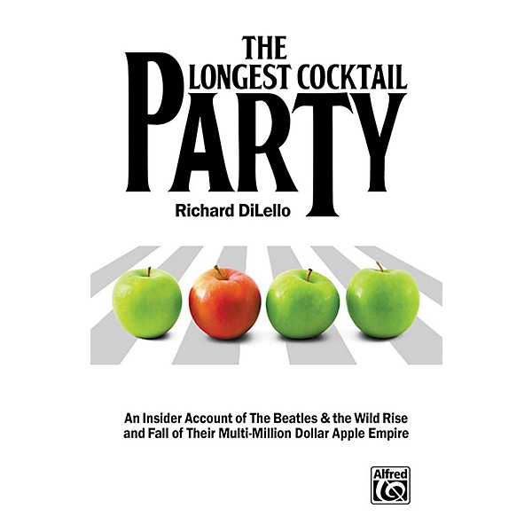 Alfred The Longest Cocktail Party An Insider Account of The Beatles & the Wild Rise & Fall of Their Multi-Million Dollar A...