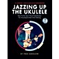 Hal Leonard Jazzing Up The Ukulele  How to Do Jazz Chord Substitution for Accompaniment and Soloing Book/CD thumbnail