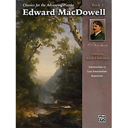 Alfred Classics for the Advancing Pianist: Edward MacDowell Book 1 Intermediate / Late Intermediate